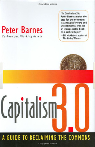 Capitalism 3.0: A Guide to Reclaiming the Commons (BK Currents)