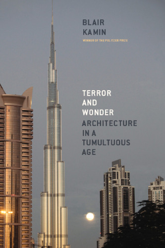 Terror and Wonder: Architecture in a Tumultuous Age