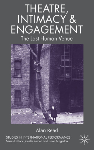 Theatre, Intimacy & Engagement: The Last Human Venue (Studies in International Performance)