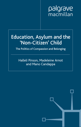 Education, Asylum and the 'Non-Citizen' Child: The Politics of Compassion and Belonging