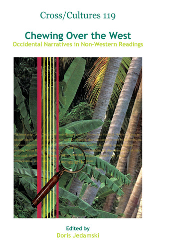 Chewing Over the West: Occidental Narratives  in Non-Western Readings (Cross Cultures: Readings in the Post Colonial Literatures in English)