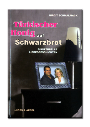 Türkischer Honig auf Schwarzbrot. Bikulturelle Liebesgeschichten