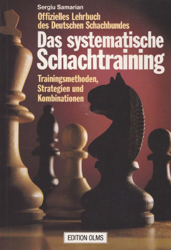 Das systematische Schachtraining. Trainingsmethoden, Strategien und Kombinationen