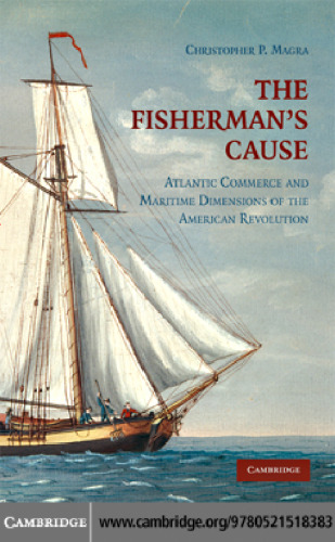 The Fisherman's Cause: Atlantic Commerce and Maritime Dimensions of the American Revolution