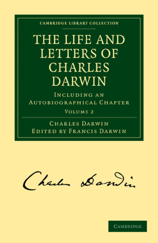 The Life and Letters of Charles Darwin, Volume 2: Including an Autobiographical Chapter