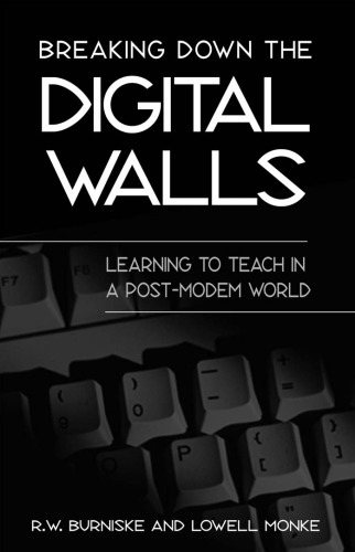 Breaking Down the Digital Walls: Learning to Teach in a Post-Modem World