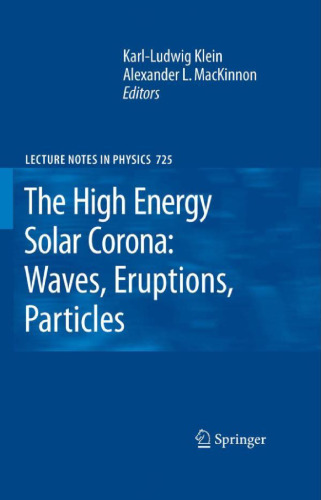 The High Energy Solar Corona: Waves, Eruptions, Particles (Lecture Notes in Physics)