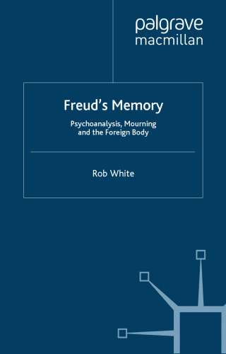 Freud's Memory: Psychoanalysis, Mourning and the Stranger Self (Language, Discourse, Society)