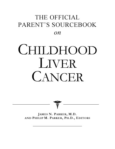 The Official Parent's Sourcebook on Childhood Liver Cancer: A Revised and Updated Directory for the Internet Age