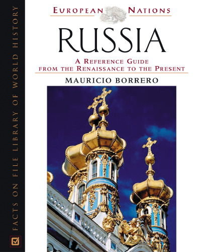 Russia: A Reference Guide from the Renaissance to the Present (Facts On File Library of World History: European Nations)