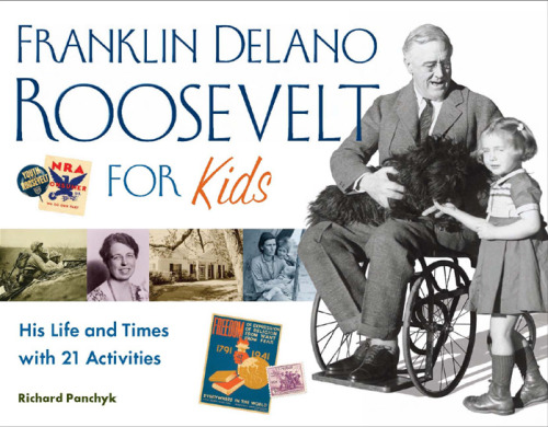 Franklin Delano Roosevelt for Kids: His Life and Times with 21 Activities (For Kids series)