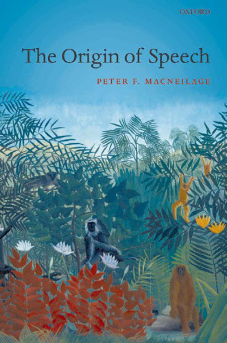 The Origin of Speech (Studies in the Evolution of Language)