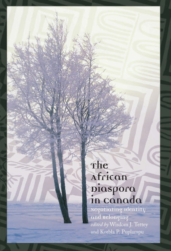 The African Diaspora in Canada: Negotiating Identity & Belonging (Africa: Missing Voices)