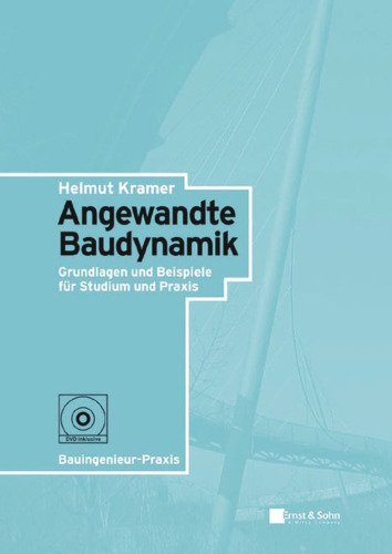 Angewandte Baudynamik: Grundlagen Und Praxisbeispiele (Bauingenieur-Praxis)