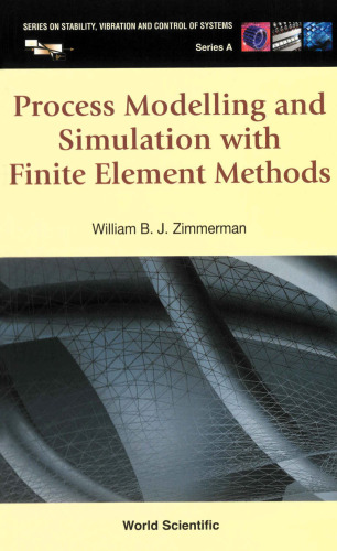 Process Modelling and Simulation With Finite Element Methods (Series on Stability, Vibration and Control of Systems, Series a)