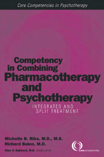 Competency in Combining Pharmacotherapy and Psychotherapy: Integrated and Split Treatment (Core Competencies in Psychotherapy) (Core Competencies in Psychotherapy)