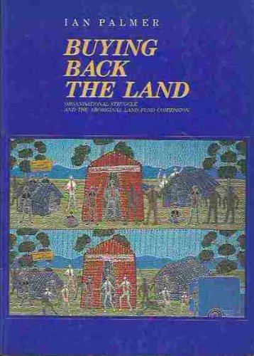 Buying back the land: Organisational struggle and the Aboriginal Land Fund Commission
