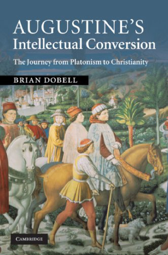 Augustine's Intellectual Conversion: The Journey from Platonism to Christianity