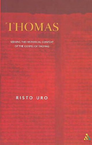 Thomas: Seeking the Historical Context of the Gospel of Thomas (Journal for the Study of the Pseudepigrapha Supplement)