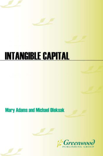 Intangible Capital: Putting Knowledge to Work in the 21st-Century  Organization