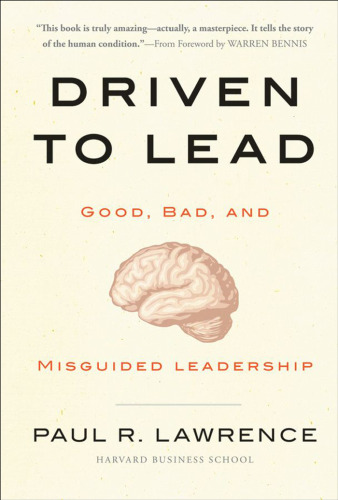 Driven to Lead: Good, Bad, and Misguided Leadership (J-B Warren Bennis Series)