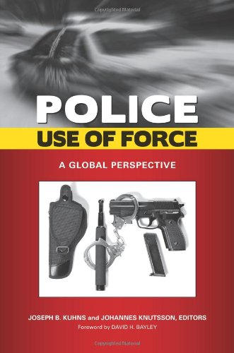 Police Use of Force: A Global Perspective (Global Crime and Justice)