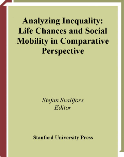 Analyzing Inequality: Life Chances and Social Mobility in Comparative Perspective