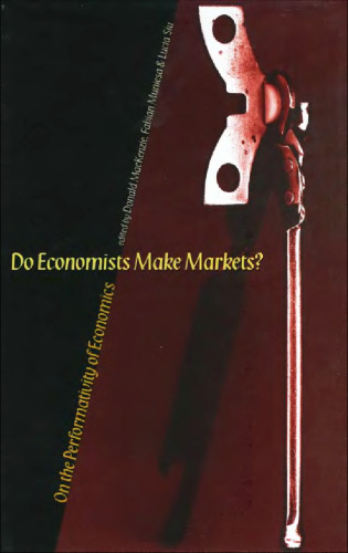 Do Economists Make Markets?: On the Performativity of Economics