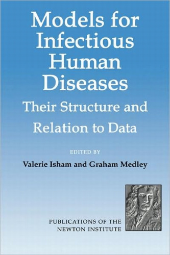 Models for infectious human diseases: their structure and relation to data
