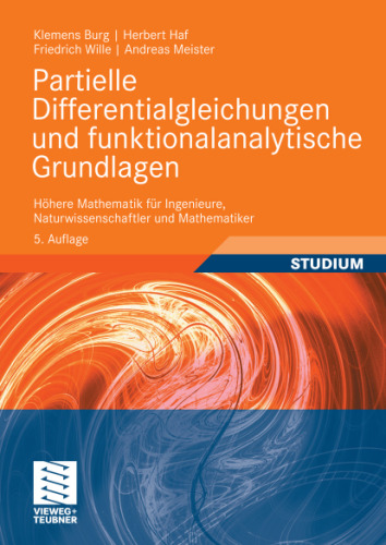 Partielle Differentialgleichungen und funktionalanalytische Grundlagen: Höhere Mathematik für Ingenieure, Naturwissenschaftler und Mathematiker, 5. Auflage