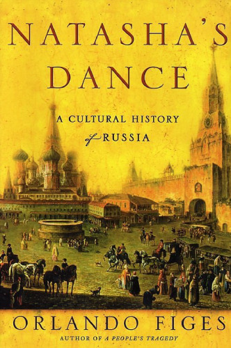 Natasha's Dance: A Cultural History of Russia