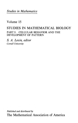 Studies in Mathematical Biology: Part 1, Cellular Behavior and Development of Pattern (Volume 15 Part 2, Populations and Communities)