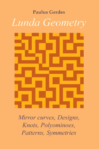Lunda Geometry: Mirror Curves, Designs, Knots, Polyominoes, Patterns, Symmetries