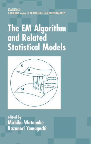The EM Algorithm and Related Statistical Models (Statistics: a Series of Textbooks and Monographs)