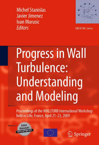 Progress in Wall Turbulence: Understanding and Modeling: Proceedings of the WALLTURB International Workshop held in Lille, France, April 21-23, 2009