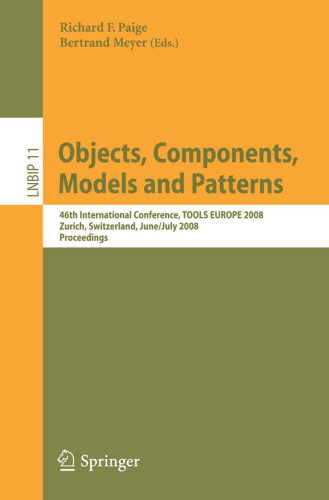 Objects, Components, Models and Patterns: 46th International Conference, TOOLS EUROPE 2008, Zurich, Switzerland, June 30-July 4, 2008, Proceedings (Lecture Notes in Business Information Processing)