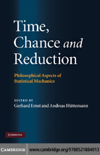 Time, Chance, and Reduction: Philosophical Aspects of Statistical Mechanics
