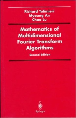 Mathematics of Multidimensional Fourier Transform Algorithms, Second edition (Signal Processing and Digital Filtering)