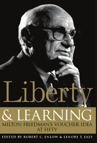 Liberty & Learning: Milton Friedman's Voucher Idea at Fifty