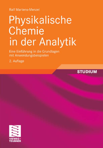 Physikalische Chemie in der Analytik: Eine Einführung in die Grundlagen mit Anwendungsbeispielen, 2. Auflage