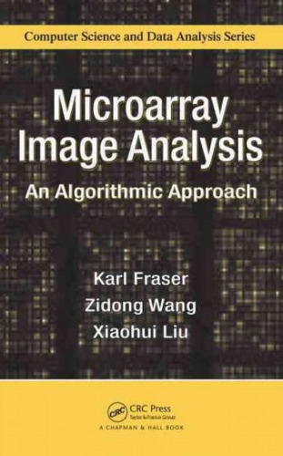 Microarray Image Analysis: An Algorithmic Approach (Chapman & Hall CRC Computer Science & Data Analysis)