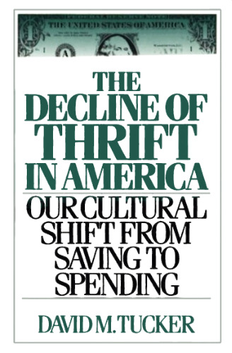 The Decline of Thrift in America: Our Cultural Shift from Saving to Spending
