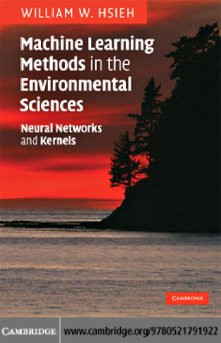 Machine Learning Methods in the Environmental Sciences: Neural Networks and Kernels