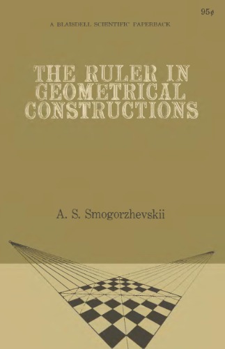 The Ruler in Geometrical Constructions (Popular Lectures in Mathematics)