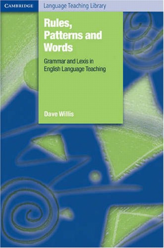 Rules, Patterns and Words: Grammar and Lexis in English Language Teaching
