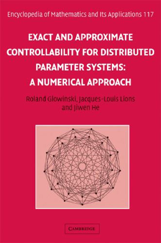 Exact and Approximate Controllability for Distributed Parameter Systems: A Numerical Approach (Encyclopedia of Mathematics and its Applications (No. 117))