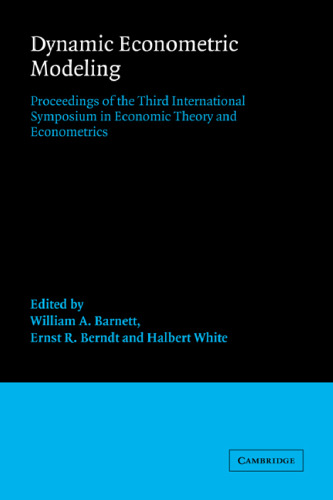 Dynamic Econometric Modeling: Proceedings of the Third International Symposium in Economic Theory and Econometrics (International Symposia in Economic Theory and Econometrics (No. 3))