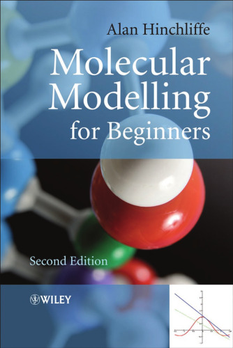 Molecular Modelling for Beginners, Second Edition