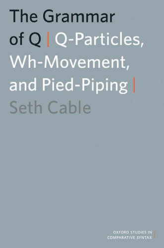 The Grammar of Q: Q-Particles, Wh-Movement, and Pied-Piping (Oxford Studies in Comparative Syntax)