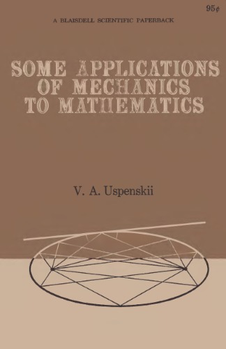 Some Applications of Mechanics to Mathematics (Popular Lectures in Mathematics)